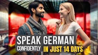 SPEAK GERMAN CONFIDENTLY IN 14 days: German Speaking Mastery Course A1