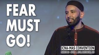 Fear Must Go! by Sh. Omar Suleiman | ICNA-MAS Convention 2018