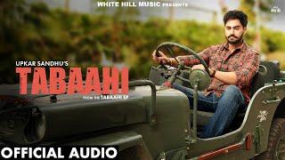 Tabaahi (Official Audio) Upkar Sandhu | Punjabi Songs 2024 | Punjabi Gaane  | EP:Tabaahi