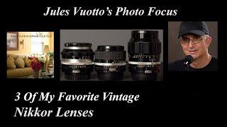 3 Of My Favorite Vintage Nikkor Manual Focus Lenses