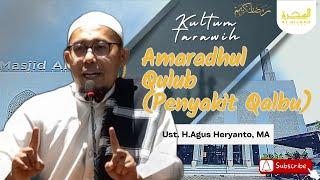 Amaradhul Qulub (Penyakit Qolbu) | Ust H Agus Heryanto, MA