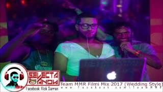 Team MMR Filmi Mix 2017 (Wedding Style)