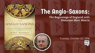 The Anglo-Saxons: The Beginnings of England with Historian Marc Morris