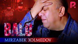 Mirzabek Xolmedov - Balo (Official Video)