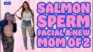 Salmon Sperm Facial & New Mom of 2!