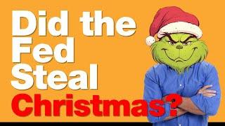 12-19-24 Did the Fed Steal Christmas?