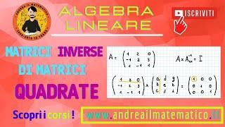 Matrici -  Matrice inversa di una Matrice Quadrata | Andrea il Matematico