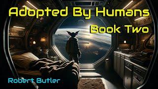 Adopted by Humans (Complete Book two) | HFY