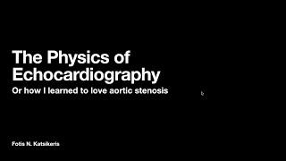 The Physics of Echocardiography -  How I learned to love Aortic Stenosis