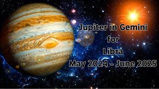 JUPITER in GEMINI for LIBRA May 2024 - June 2025 (Astrology Forecast)