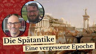 Die Spätantike - Eine vergessene Epoche