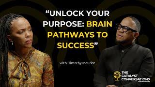 Timothy Maurice - Unlock your purpose: Brain Pathway to success #podcast