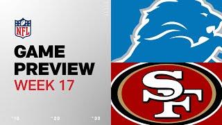 Detroit Lions vs. San Francisco 49ers | 2024 Week 17 Game Preview