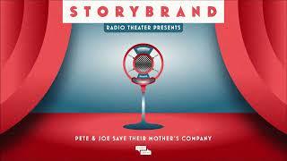 StoryBrand Radio Presents: Pete and Joe Save Their Mother's Company