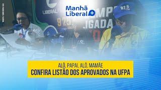 [ LIBERAL+ NOTICIAS ] : LISTÃO DOS APROVADOS UFPA 2025 | AO VIVO