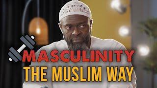 The True Meaning of Masculinity: Getting It Right | Sheikh Abdullah Oduro