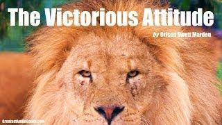 THE VICTORIOUS ATTITUDE by Orison Swett Marden - FULL AudioBook  | GreatestAudioBooks