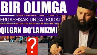 OLIMNI SO'ZINI OLISH UNGA IBODAT QILISHMI ? |SHAYX SODIQ SAMARQANDIY