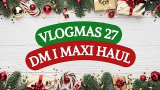 VLOGMAS 27/31 ︱DM haul i Maxi kupovina