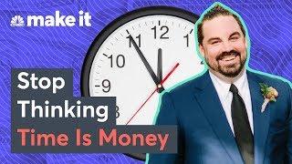 Millennial Millionaire: Stop Thinking Time Is Money