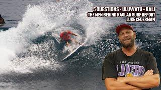 5 QUESTION - The Man behind Raglan Surf Report - Luke Cederman - Uluwatu/Bali - RAWFILES