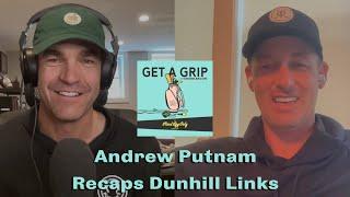 Andrew Putnam's First Trip to St. Andrews for the Dunhill Links | Get a Grip Podcast