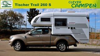 Tischer Trail 260 S: Ist ein Pickup mit Wohnkabine DIE Alternative? - Test/Review | Clever Campen