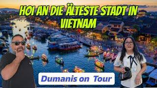 Hoi An Vietnam mit den Dumanis erleben. Die Älteste Stadt.