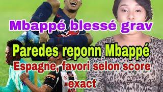 Mbappé blessé grave. Paredes reponn Mbappé.  Espagne gran favori selon Score Exact