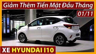 Xe Hyundai I10 giảm tiền mặt tháng 11.Rẻ hơn nữa.Giá xe lăn bánh và mua trả góp mới.[Xe Việt]