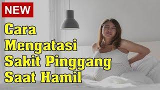 Cara Mengatasi Sakit Pinggang Saat Hamil