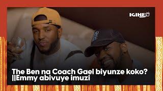 The Ben na Coach Gael biyunze koko?||Emmy abivuye imuzi|| Byinshi ku kibazo cyabo