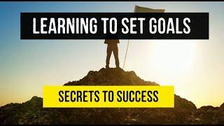 SMART Goals - Setting Goals - Learning How to Set Goals