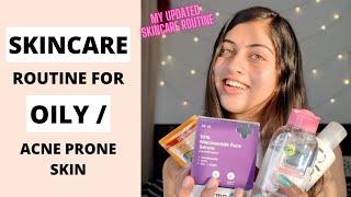 SKINCARE ROUTINE FOR OILY / ACNE PRONE SKIN |UPDATED SKINCARE | AFFORDABLE PRODUCTS