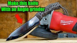 Knife Making - Make A Knife With An Angle Grinder And Basic Hand Tools