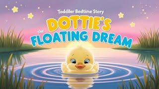  Dottie the Duckling’s Floating Dream  #BedtimeStory #ToddlerTales #englishstory