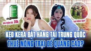 THỰC HƯ THÔNG TIN KẸO KERA ĐẶT HÀNG TỪ TRUNG QUỐC, THUÊ NÔNG TRẠI CHỈ ĐỂ QUAY QUẢNG CÁO?