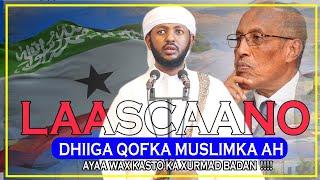 LAASCAANO | DHIIGA QOFKA MUSLIMKA AH AYAA WAX KASTO KA XURMAD BADAN || Sh Maxamed Sh Cabdiweli