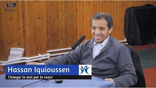 Changer le mal par son cœur - Hassan Iquioussen