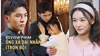 Review phim : ÔNG XÃ ĐẠI NHÂN (Trọn bộ) | Tổng tài bị lộ chuyện tình một đêm với tiểu thư tài phiệt