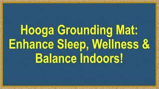 Hooga Grounding Mat: Enhance Sleep, Wellness & Balance Indoors!