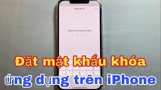 Cách đặt mật khẩu cho ứng dụng iPhone. Cách khoá ứng dụng iPhone