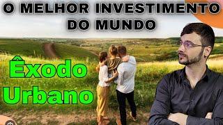  ÊXODO URBANO - O melhor investimento do mundo
