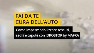 Come impermeabilizzare tessuti, sedili e capote auto con IDROSTOP by #MAFRA