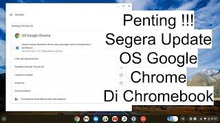 Penting !!! Cara Update OS Google Chrome Di Chromebook