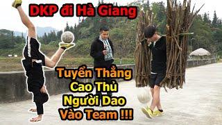 Đỗ Kim Phúc tuyển thẳng cao thủ bóng đá Hà Giang vào Team DKP - Hành Trình Vô Địch Thế Giới Tập 3