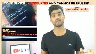 your device is corrupt it can't be trusted and may not work properly .visit g.co/ABH asus,redmi,one+