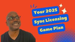 Your 2025 Sync Licensing Game Plan