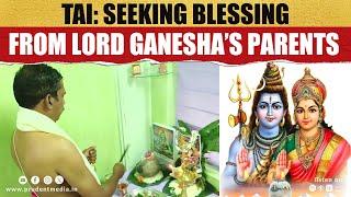 Tai: Seeking blessing from Lord Ganesha’s parents