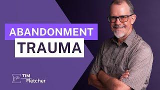 Abandonment Trauma - Complex Trauma Sixty Characteristics - Part 7/11